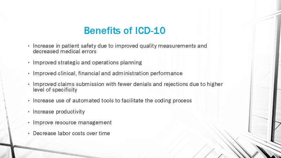 Benefits of ICD-10 • Increase in patient safety due to improved quality measurements and