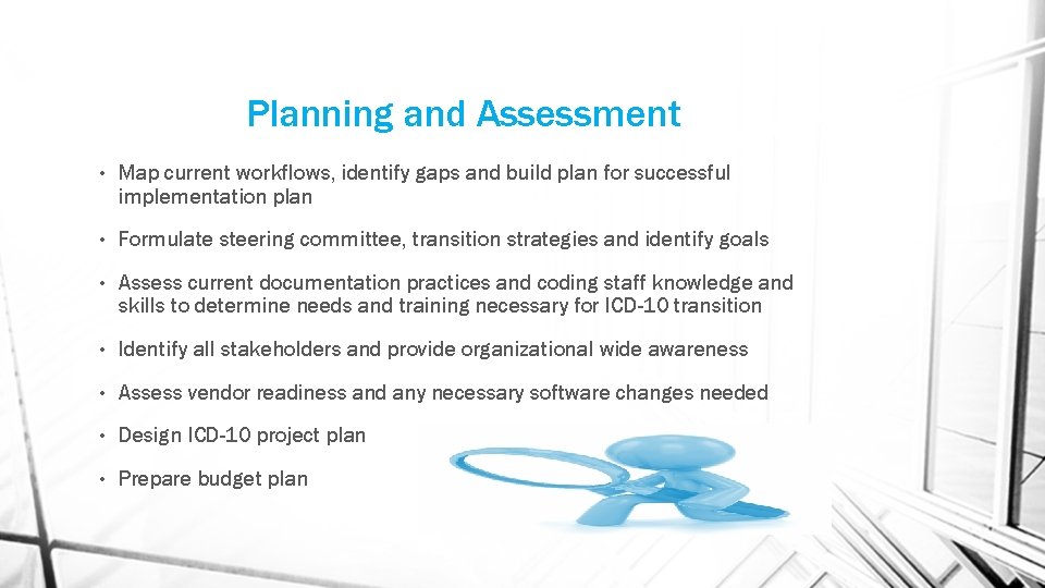 Planning and Assessment • Map current workflows, identify gaps and build plan for successful