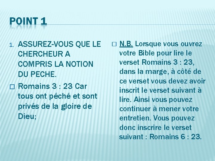 1. � ASSUREZ-VOUS QUE LE CHERCHEUR A COMPRIS LA NOTION DU PECHE. Romains 3