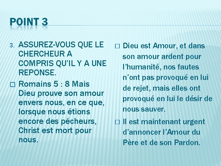 3. � ASSUREZ-VOUS QUE LE CHERCHEUR A COMPRIS QU’IL Y A UNE REPONSE. Romains