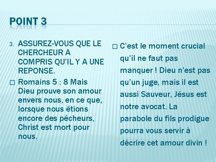 3. � ASSUREZ-VOUS QUE LE CHERCHEUR A COMPRIS QU’IL Y A UNE REPONSE. Romains