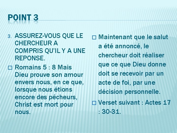 3. � ASSUREZ-VOUS QUE LE CHERCHEUR A COMPRIS QU’IL Y A UNE REPONSE. Romains