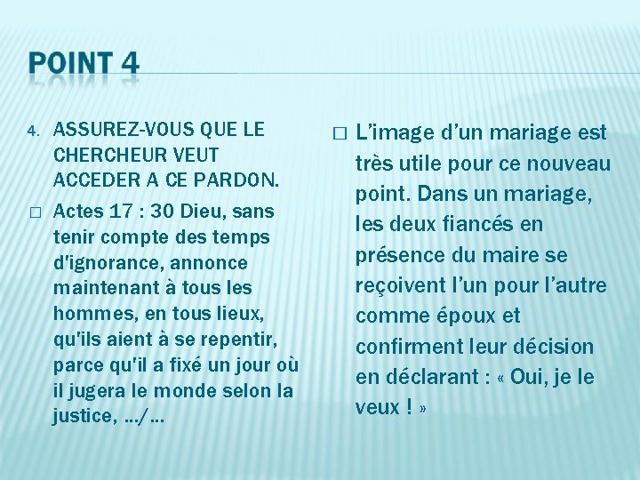 4. � ASSUREZ-VOUS QUE LE CHERCHEUR VEUT ACCEDER A CE PARDON. Actes 17 :