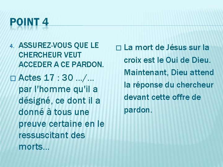 4. ASSUREZ-VOUS QUE LE CHERCHEUR VEUT ACCEDER A CE PARDON. � Actes 17 :