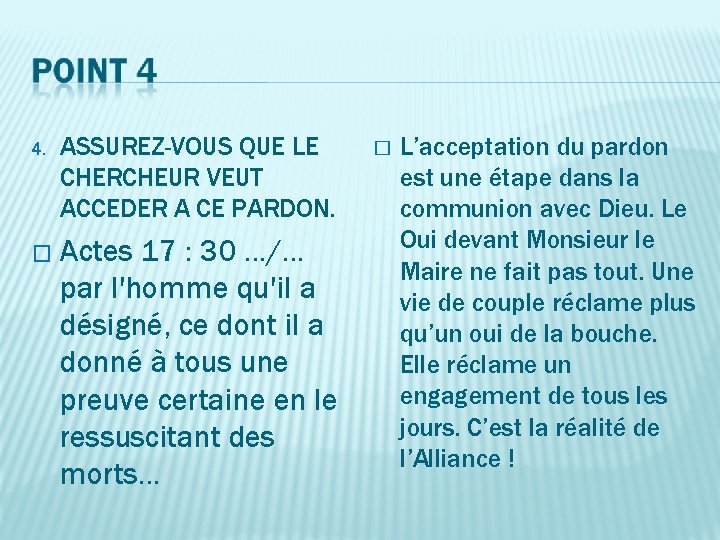 4. ASSUREZ-VOUS QUE LE CHERCHEUR VEUT ACCEDER A CE PARDON. � Actes 17 :