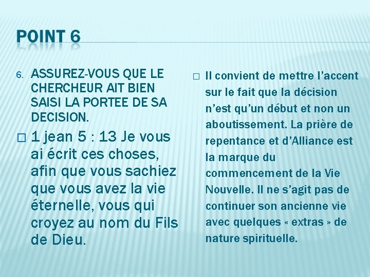 6. ASSUREZ-VOUS QUE LE CHERCHEUR AIT BIEN SAISI LA PORTEE DE SA DECISION. �