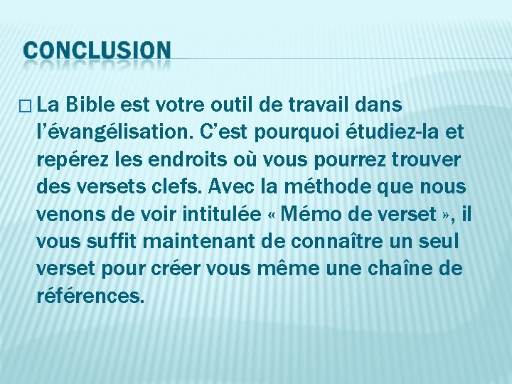 � La Bible est votre outil de travail dans l’évangélisation. C’est pourquoi étudiez-la et