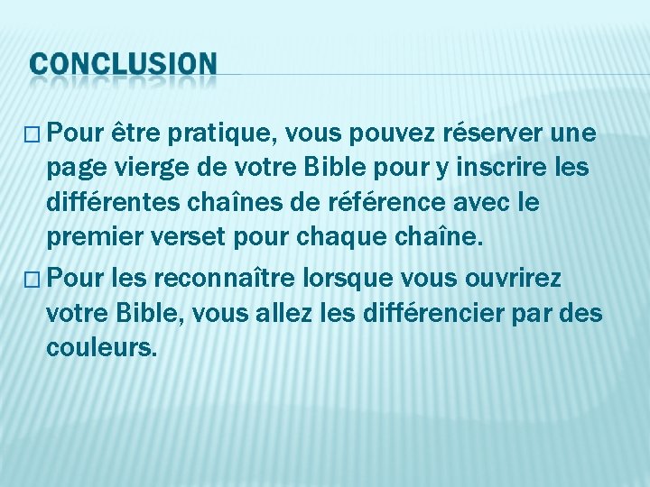 � Pour être pratique, vous pouvez réserver une page vierge de votre Bible pour