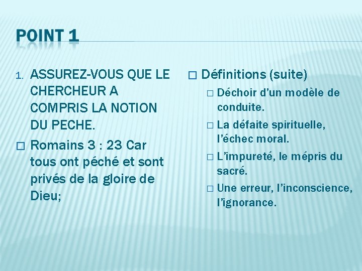 1. � ASSUREZ-VOUS QUE LE CHERCHEUR A COMPRIS LA NOTION DU PECHE. Romains 3