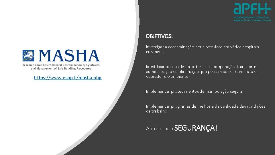 OBJETIVOS: Investigar a contaminação por citotóxicos em vários hospitais europeus; https: //www. esop. li/masha.