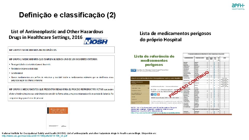 Definição e classificação (2) List of Antineoplastic and Other Hazardous Drugs in Healthcare Settings,