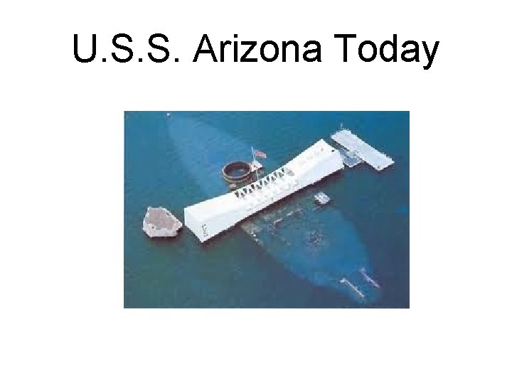 U. S. S. Arizona Today 