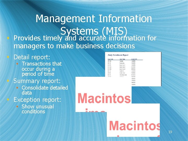 Management Information Systems (MIS) s Provides timely and accurate information for managers to make