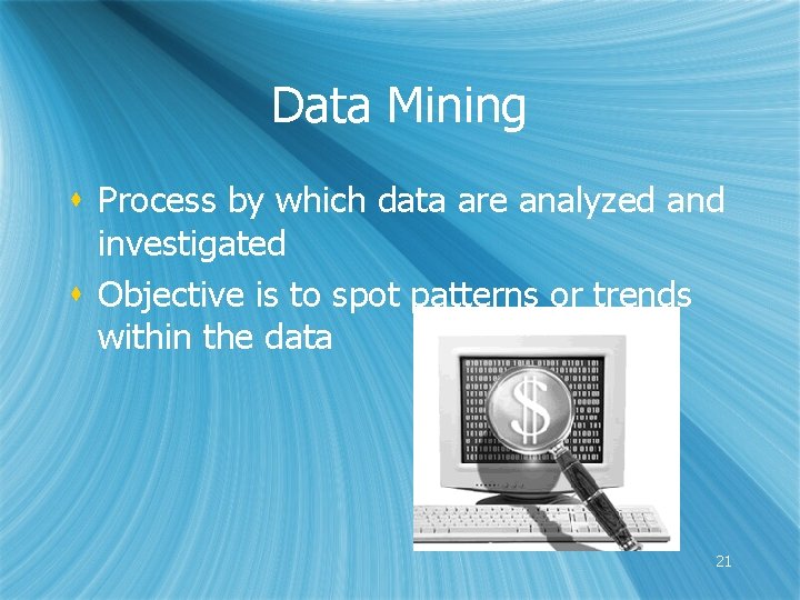 Data Mining s Process by which data are analyzed and investigated s Objective is