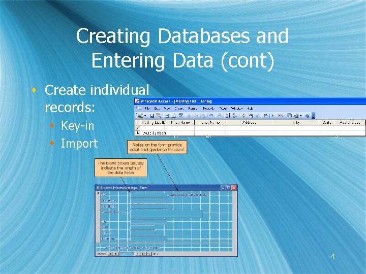 Creating Databases and Entering Data (cont) s Create individual records: s Key-in s Import
