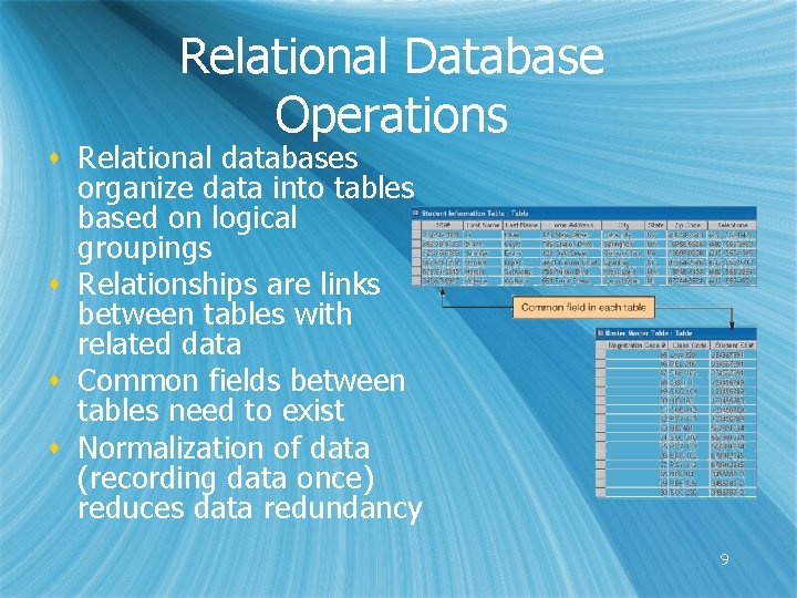 Relational Database Operations s Relational databases organize data into tables based on logical groupings
