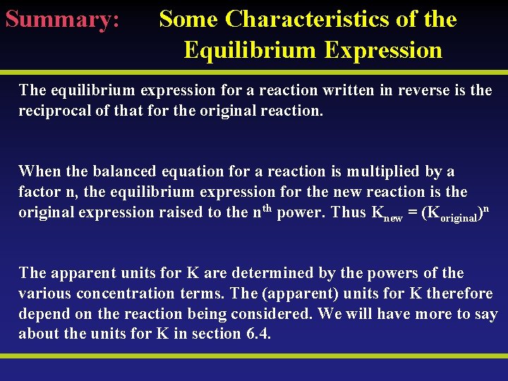 Summary: Some Characteristics of the Equilibrium Expression The equilibrium expression for a reaction written
