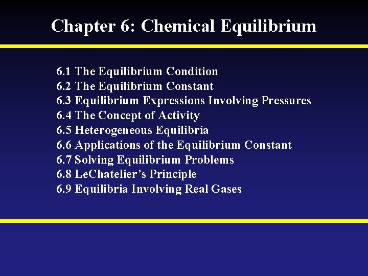 Chapter 6: Chemical Equilibrium 6. 1 The Equilibrium Condition 6. 2 The Equilibrium Constant
