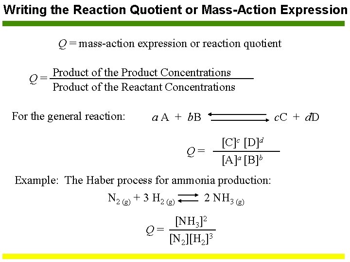 Writing the Reaction Quotient or Mass-Action Expression Q = mass-action expression or reaction quotient