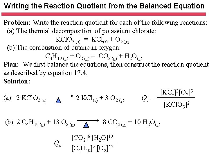 Writing the Reaction Quotient from the Balanced Equation Problem: Write the reaction quotient for