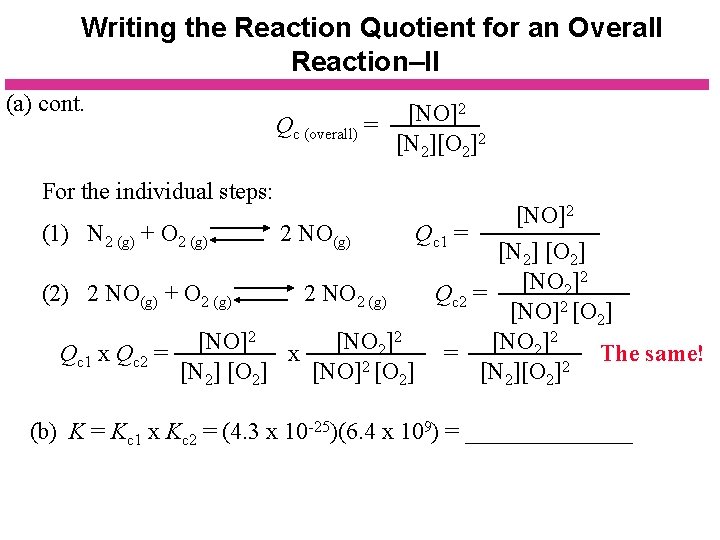 Writing the Reaction Quotient for an Overall Reaction–II (a) cont. 2 [NO] Qc (overall)