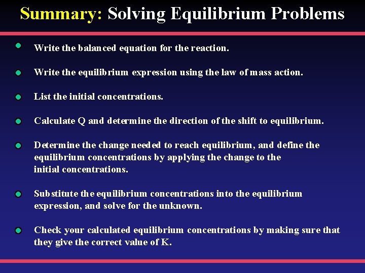 Summary: Solving Equilibrium Problems Write the balanced equation for the reaction. Write the equilibrium