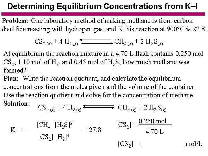 Determining Equilibrium Concentrations from K–I Problem: One laboratory method of making methane is from