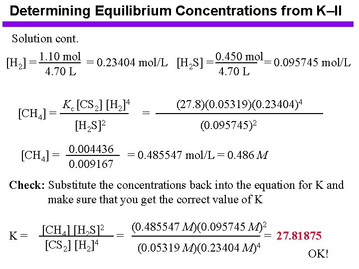 Determining Equilibrium Concentrations from K–II Solution cont. [H 2] = 1. 10 mol =
