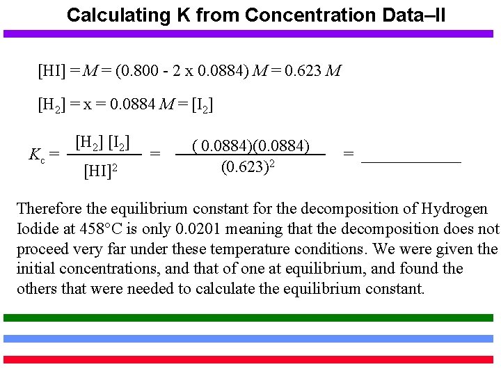 Calculating K from Concentration Data–II [HI] = M = (0. 800 - 2 x