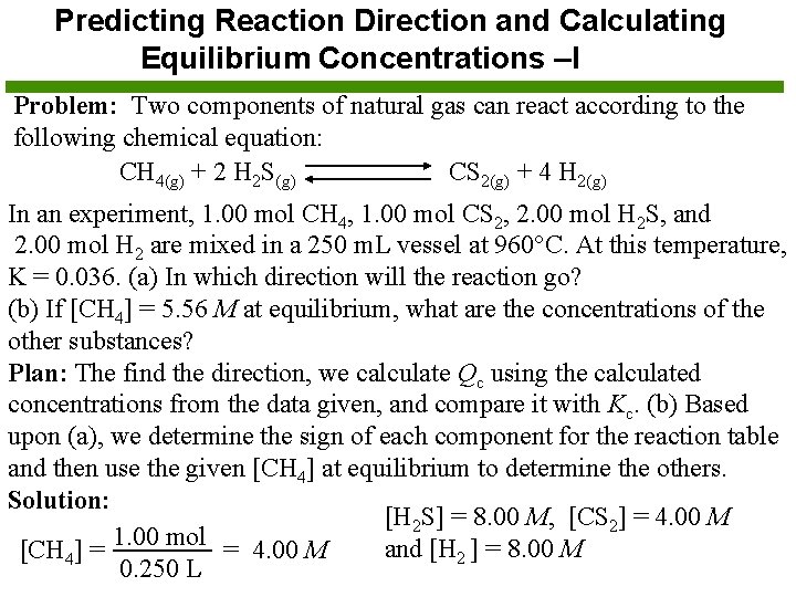 Predicting Reaction Direction and Calculating Equilibrium Concentrations –I Problem: Two components of natural gas