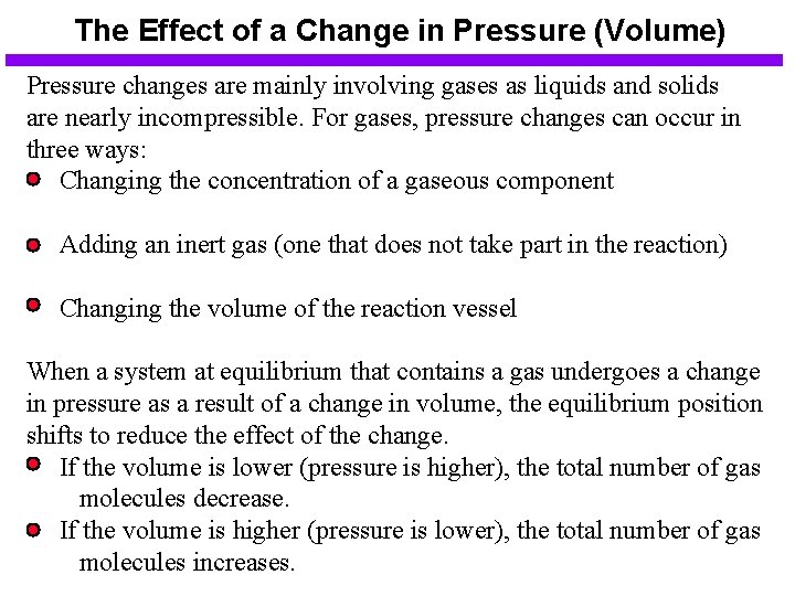 The Effect of a Change in Pressure (Volume) Pressure changes are mainly involving gases