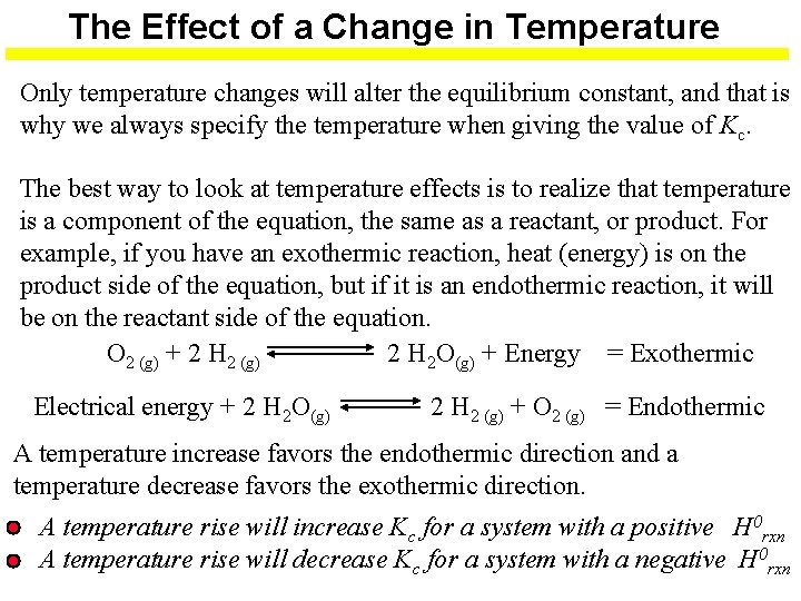 The Effect of a Change in Temperature Only temperature changes will alter the equilibrium