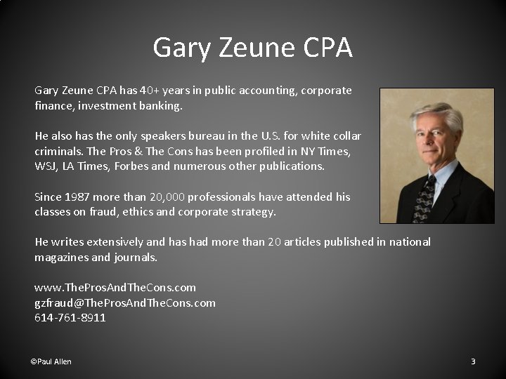 Gary Zeune CPA has 40+ years in public accounting, corporate finance, investment banking. He