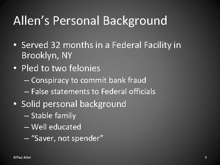 Allen’s Personal Background • Served 32 months in a Federal Facility in Brooklyn, NY
