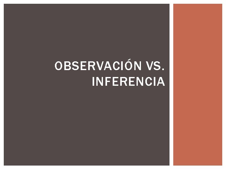 OBSERVACIÓN VS. INFERENCIA 