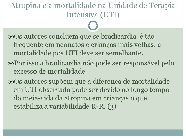 Atropina e a mortalidade na Unidade de Terapia Intensiva (UTI) Os autores concluem que