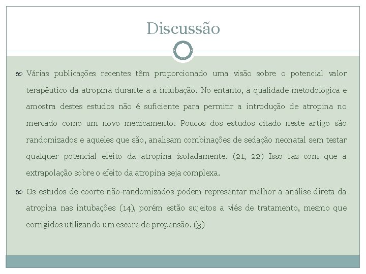 Discussão Várias publicações recentes têm proporcionado uma visão sobre o potencial valor terapêutico da