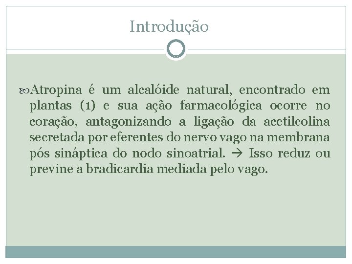 Introdução Atropina é um alcalóide natural, encontrado em plantas (1) e sua ação farmacológica
