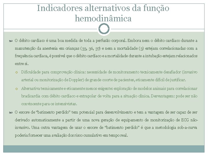 Indicadores alternativos da função hemodinâmica O débito cardíaco é uma boa medida de toda