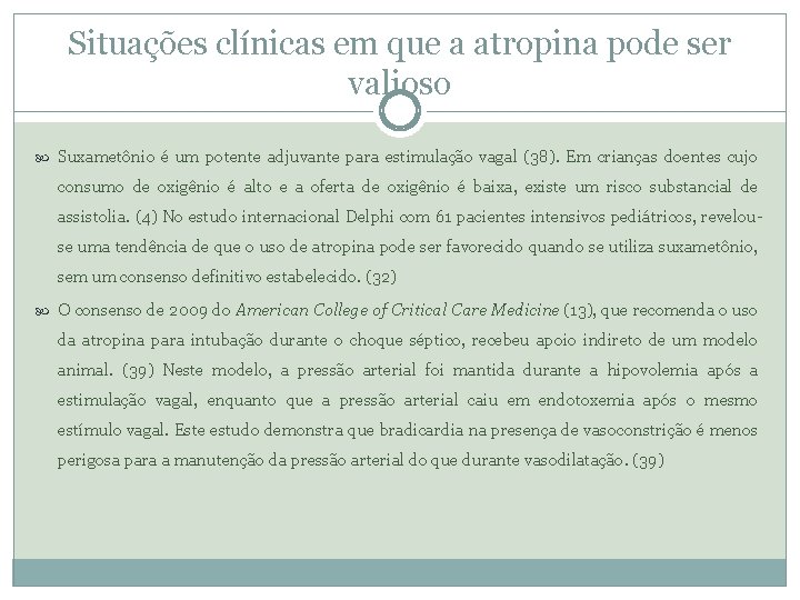 Situações clínicas em que a atropina pode ser valioso Suxametônio é um potente adjuvante