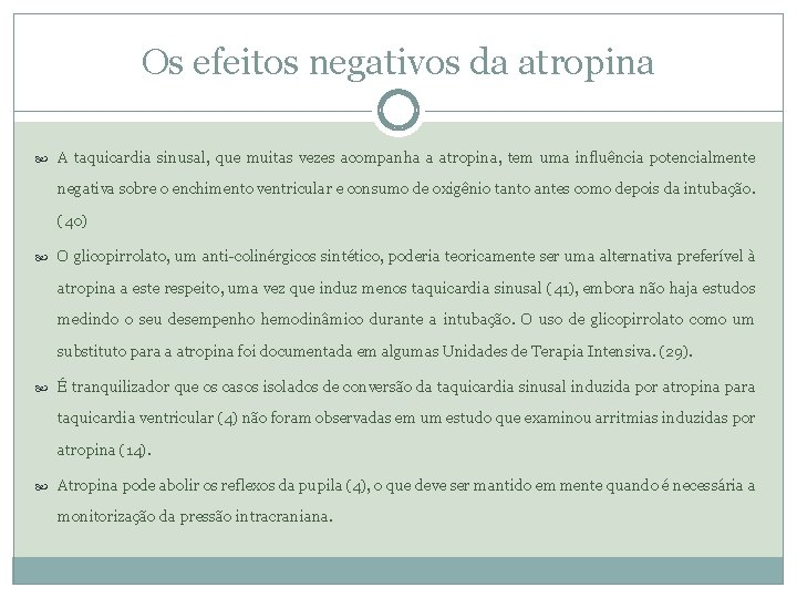 Os efeitos negativos da atropina A taquicardia sinusal, que muitas vezes acompanha a atropina,