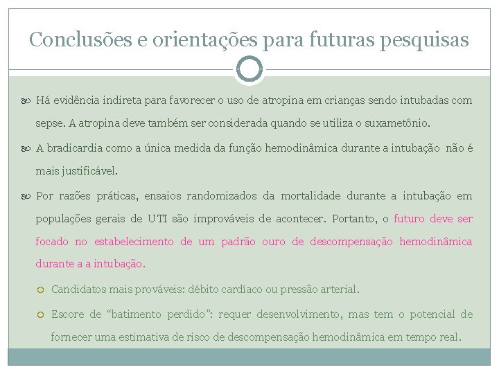 Conclusões e orientações para futuras pesquisas Há evidência indireta para favorecer o uso de