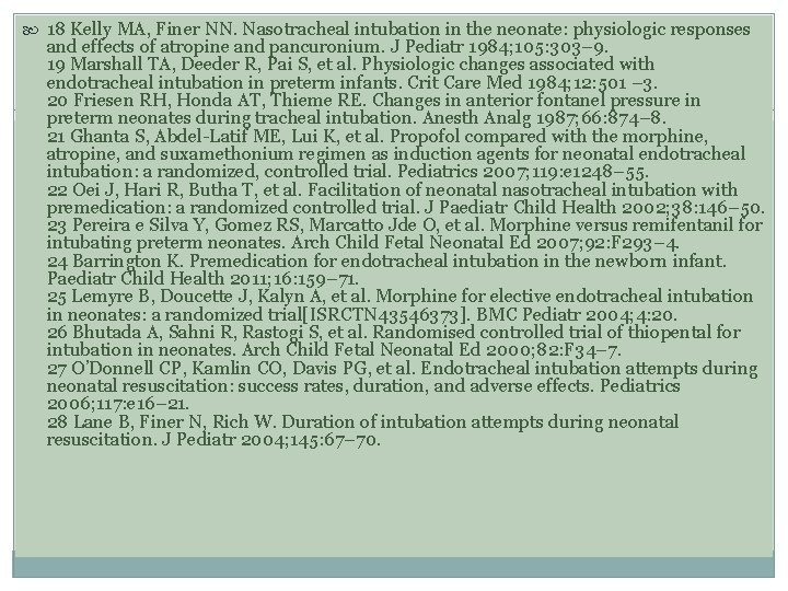  18 Kelly MA, Finer NN. Nasotracheal intubation in the neonate: physiologic responses and