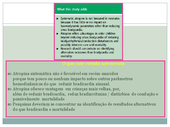 O que estudo acrescenta Atropina sistemática não é favorável em recém-nascidos porque tem pouco