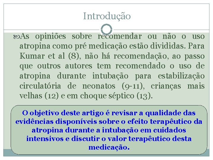 Introdução As opiniões sobre recomendar ou não o uso atropina como pré medicação estão