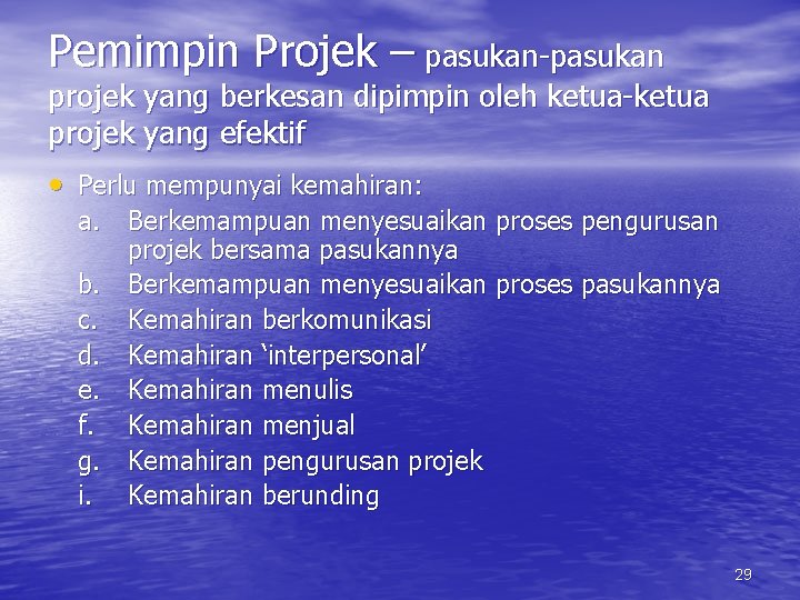 Pemimpin Projek – pasukan-pasukan projek yang berkesan dipimpin oleh ketua-ketua projek yang efektif •