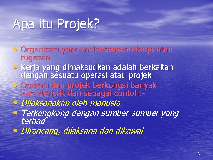 Apa itu Projek? • Organisasi yang melaksanakan kerja atau • • tugasan Kerja yang