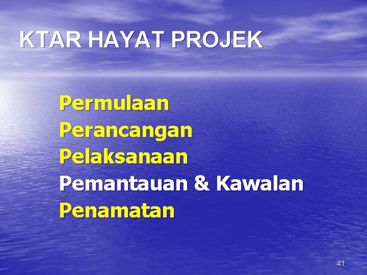 KTAR HAYAT PROJEK Permulaan Perancangan Pelaksanaan Pemantauan & Kawalan Penamatan 41 