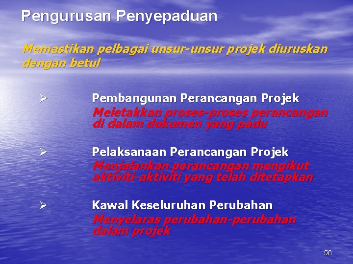 Pengurusan Penyepaduan Memastikan pelbagai unsur-unsur projek diuruskan dengan betul Ø Pembangunan Perancangan Projek Ø