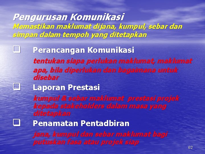 Pengurusan Komunikasi Memastikan maklumat dijana, kumpul, sebar dan simpan dalam tempoh yang ditetapkan q